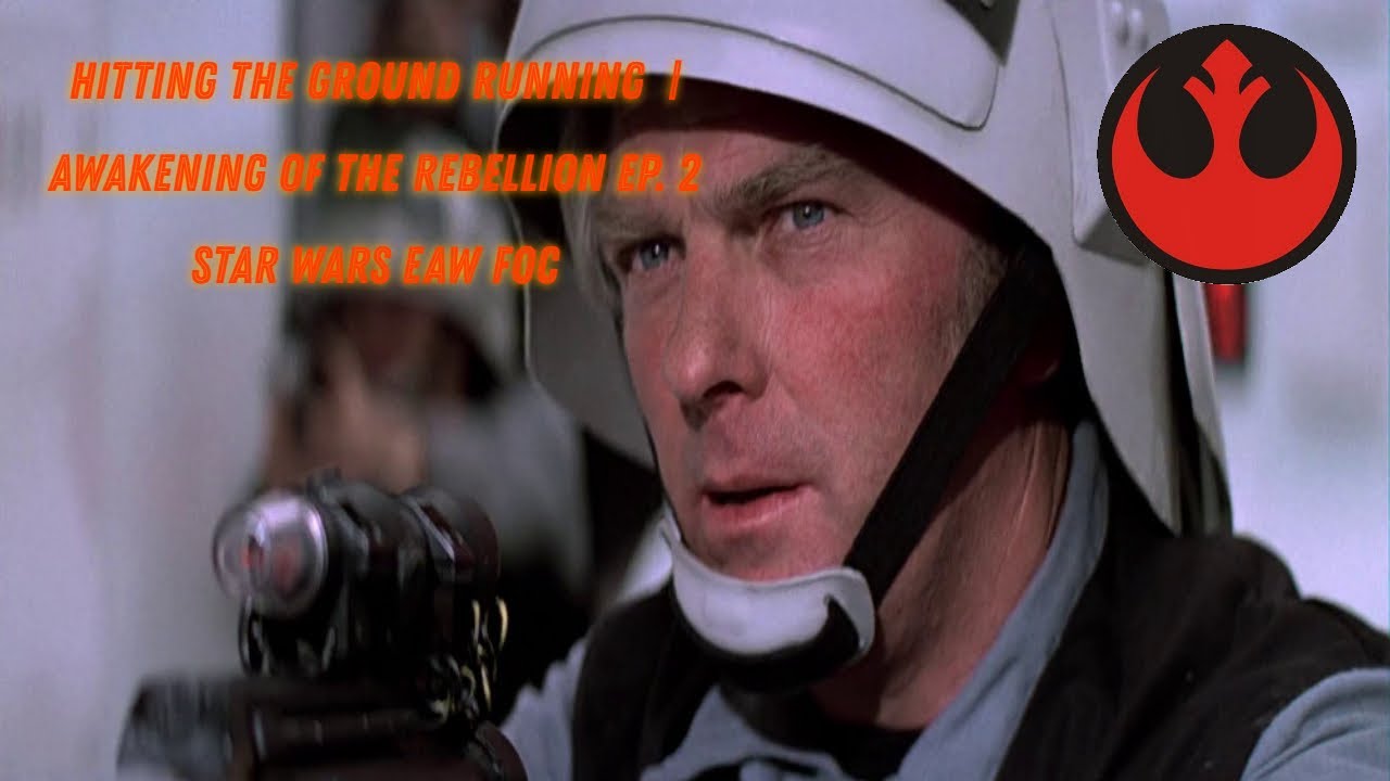 HITTING THE GROUND RUNNING  | Awakening Of The Rebellion Ep. 2 Star Wars EAW Foc