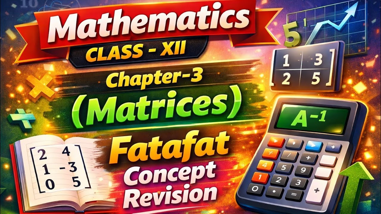 Matrices Class 12 | Chapter 3 Quickest Revision Ever 🔥 | Complete Matrices