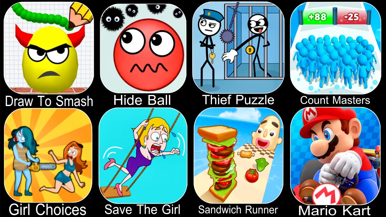 Draw To Smash,Hide Ball,Thief Puzzle,Count Masters,Save The Girl,Sandwich Runner,Mario Kart
