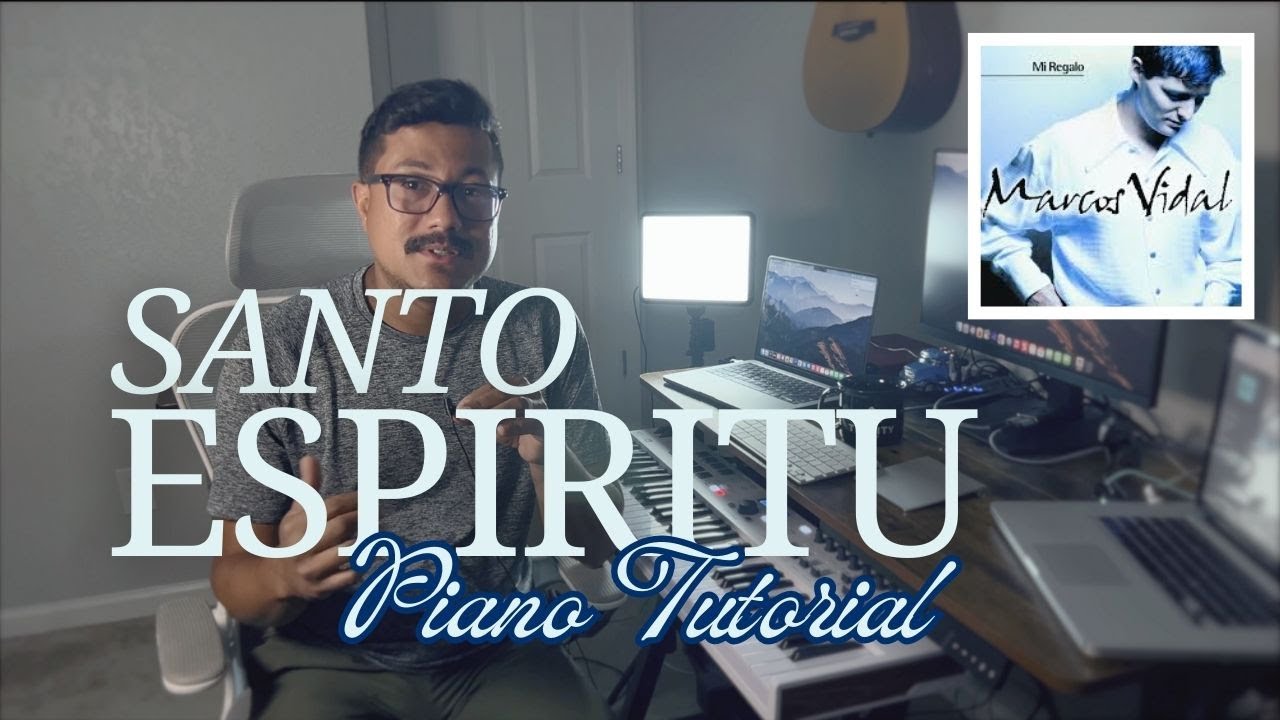 Santo Esp&iacute;ritu - Marcos Vidal - Piano Tutorial
