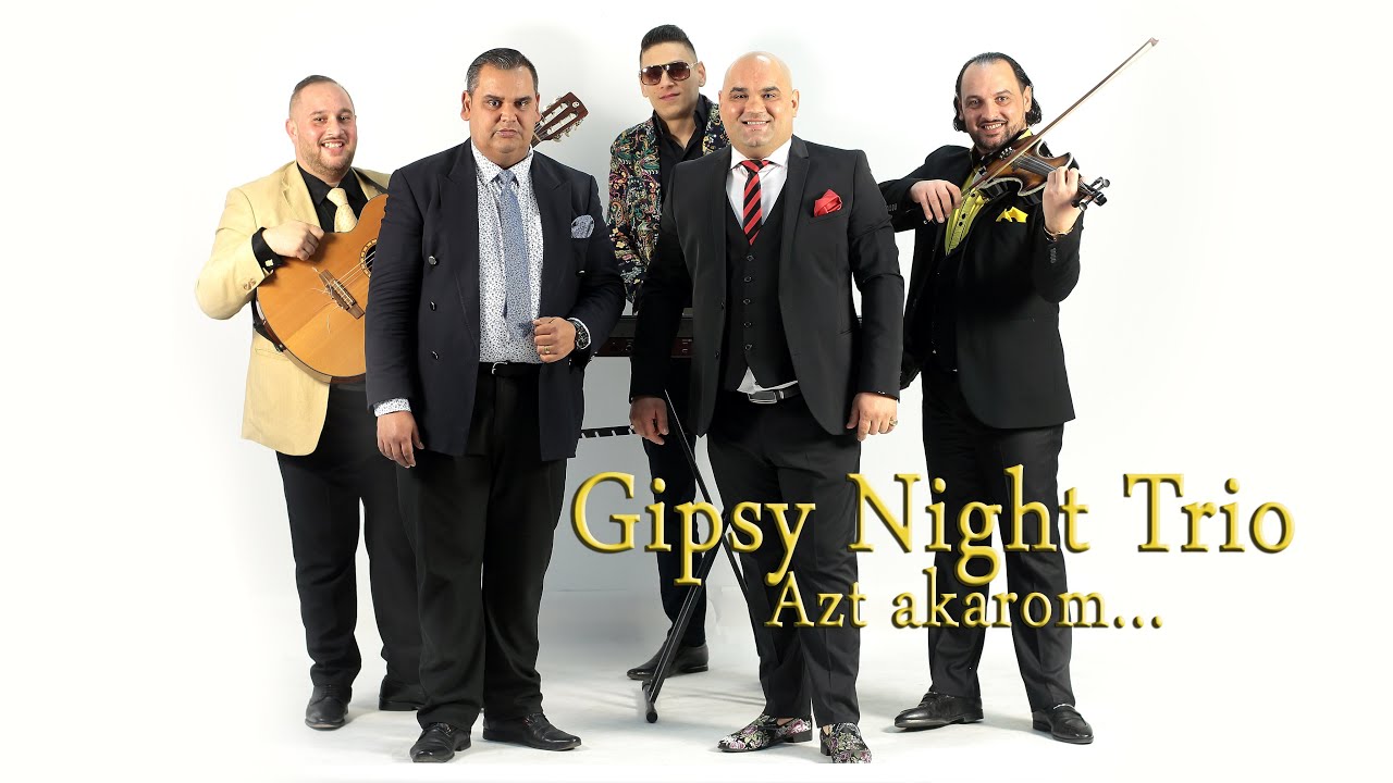 Gipsy Night Trio - Azt akarom