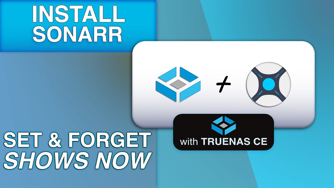 Installing Sonarr TrueNAS Community Edition 2025