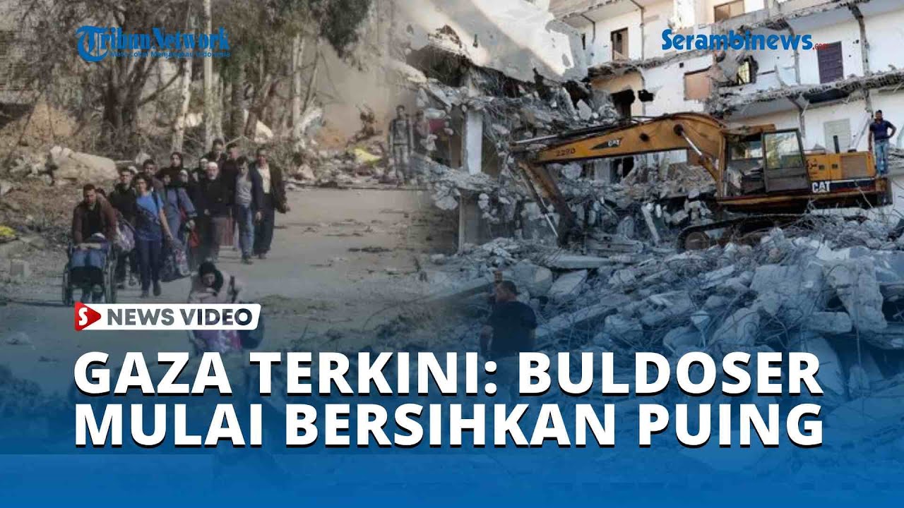 KONDISI GAZA TERKINI: Buldoser Mulai Bersihkan Puing Bangunan, Pemulihan Pasca Gencatan Senjata