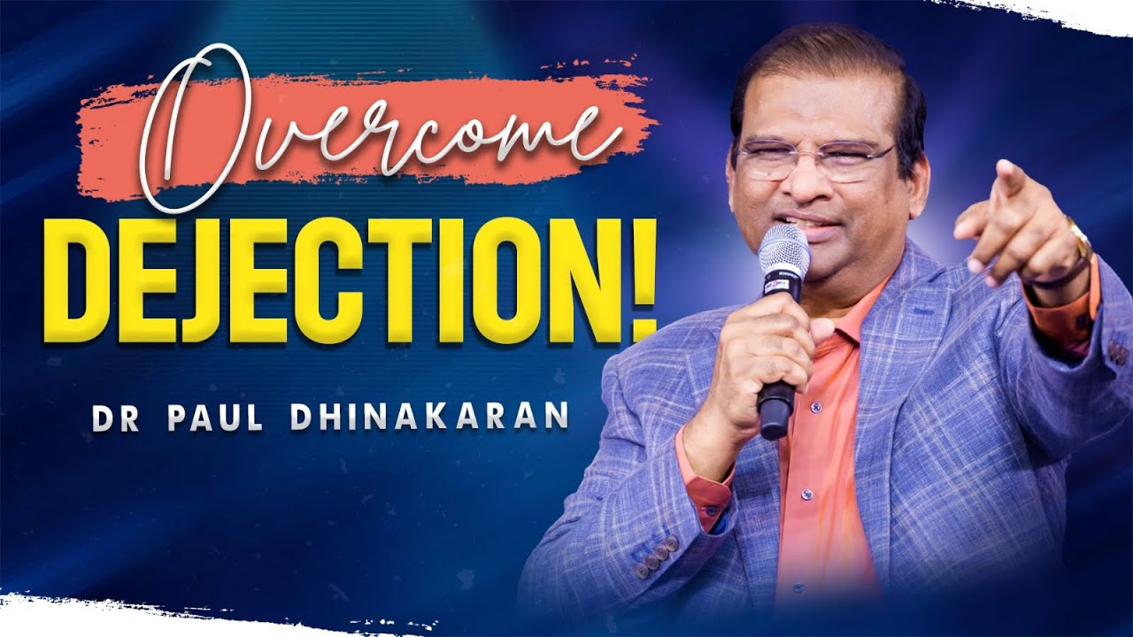 Overcome Dejection! | Dr. Paul Dhinakaran | Jesus Calls