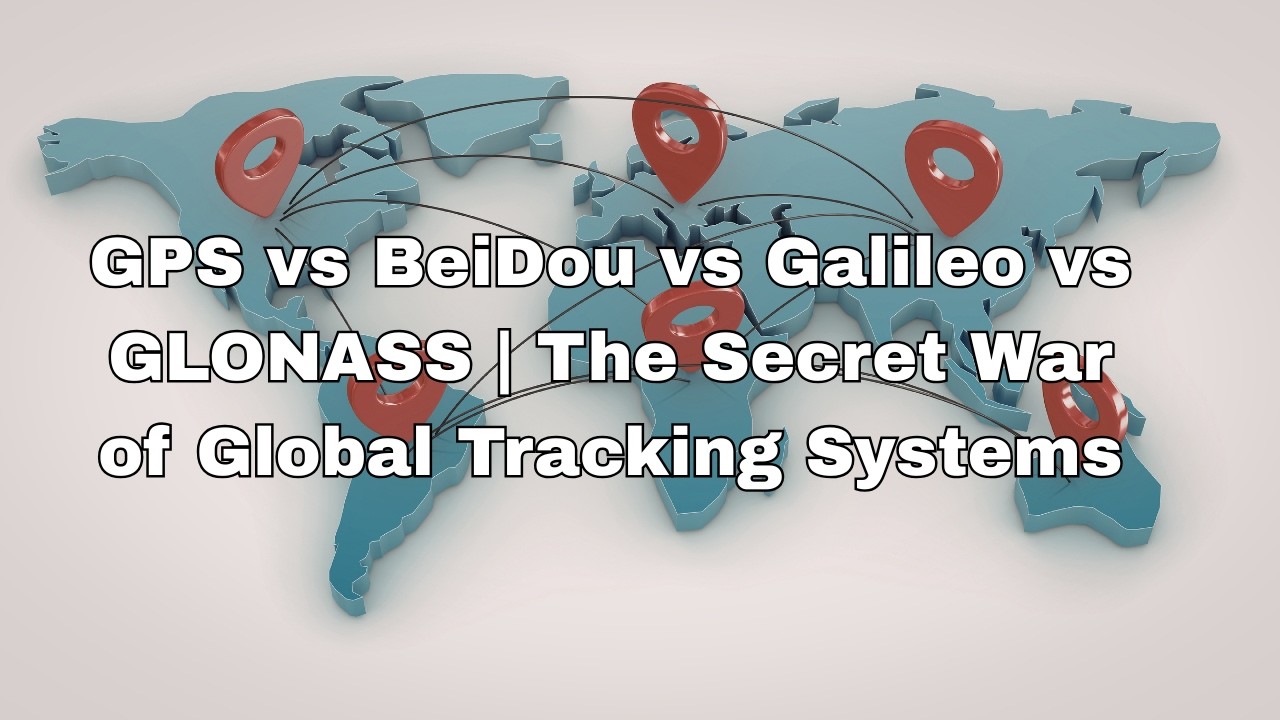 GPS против BeiDou против Galileo против GLONASS | Тайная война глобальных систем слежения