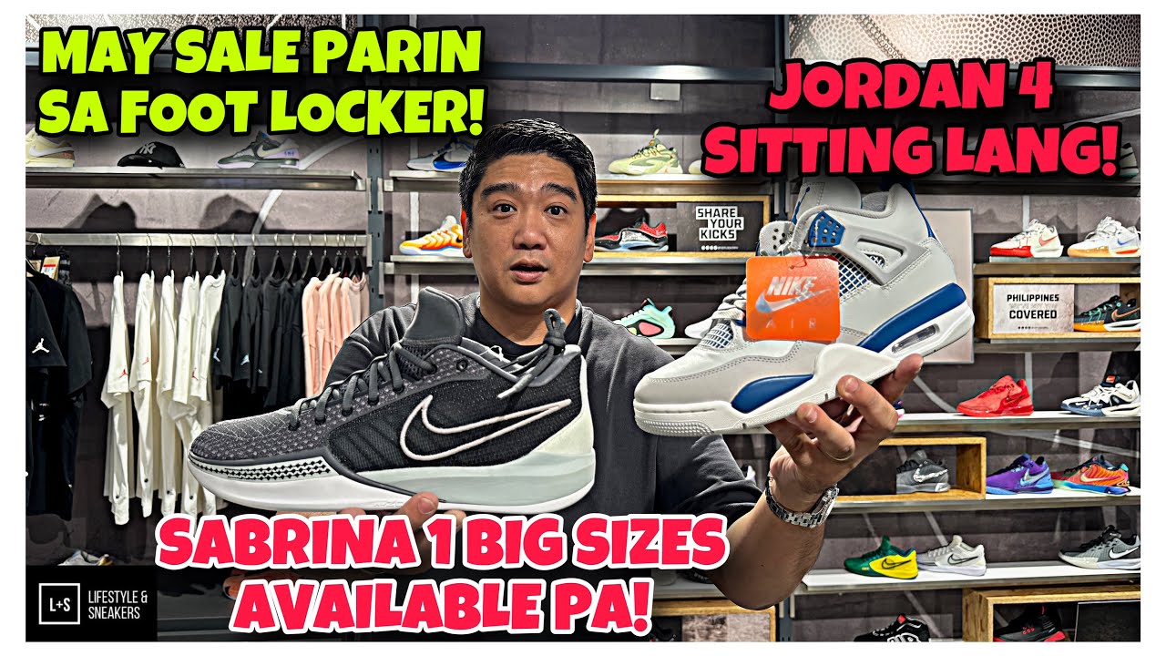 MERON DIN PALANG SALE SA FOOT LOCKER! MAY SITTING NA JORDANS AT SABRINA! STOCK UPDATE!