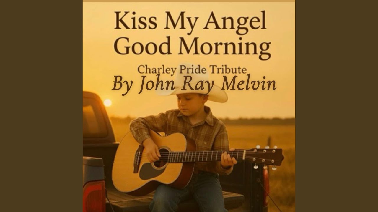 Kiss My Angel Good Morning (Charley Pride Tribute)