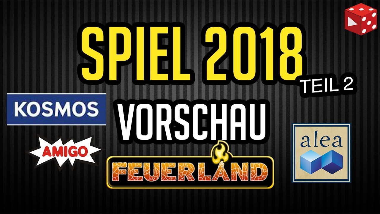 Spiel 2018 in Essen * Vorschau Teil 2 * Feuerland, Kosmos, Amigo, Alea