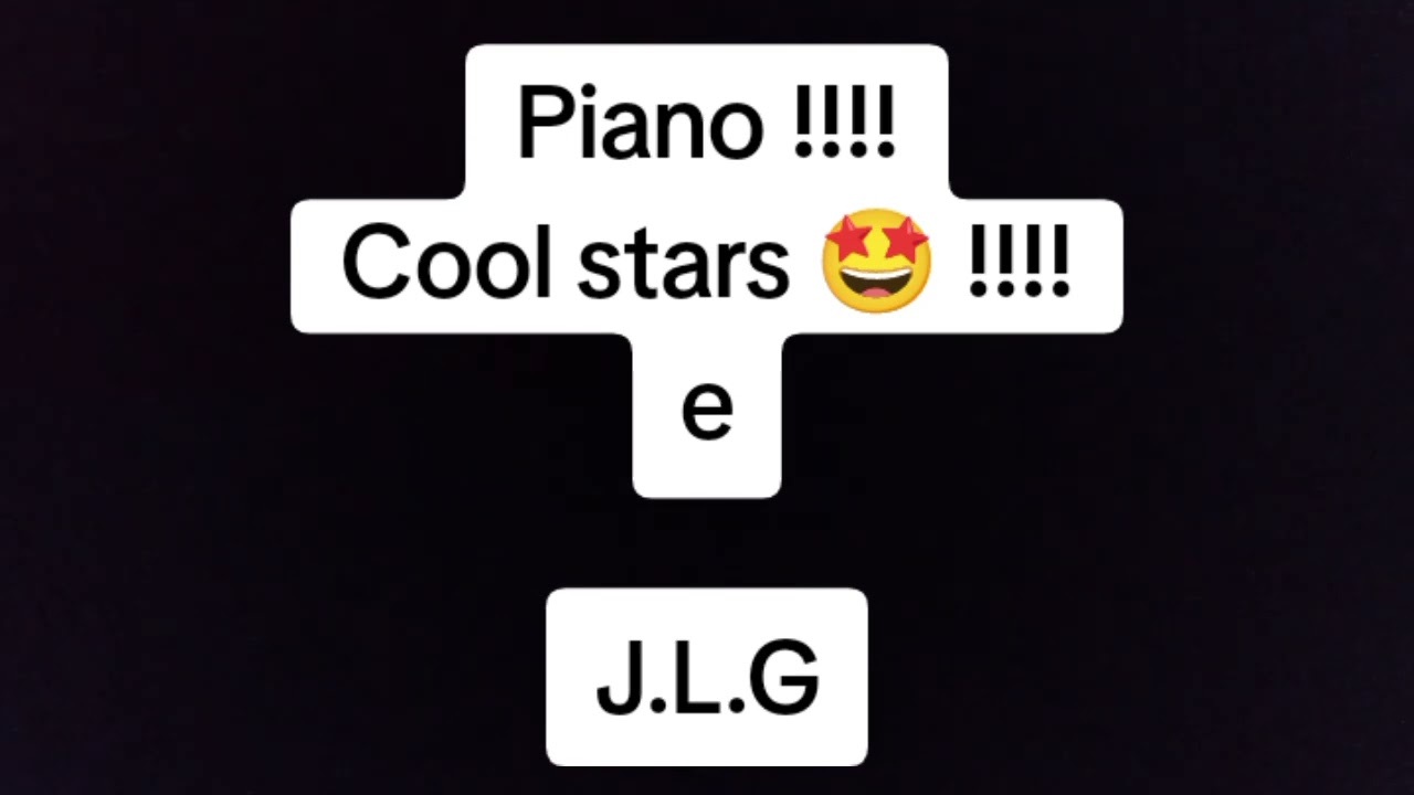 Piano !!!! Cool stars 🤩 !!!! e !!!! J.L.G