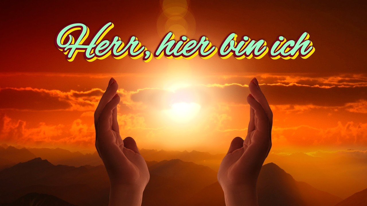 Herr, hier bin ich  (Gebet)  -- Ein ruhiges Gebet mit einfachen Worten  Lobpreis, Dank und Fürbitte