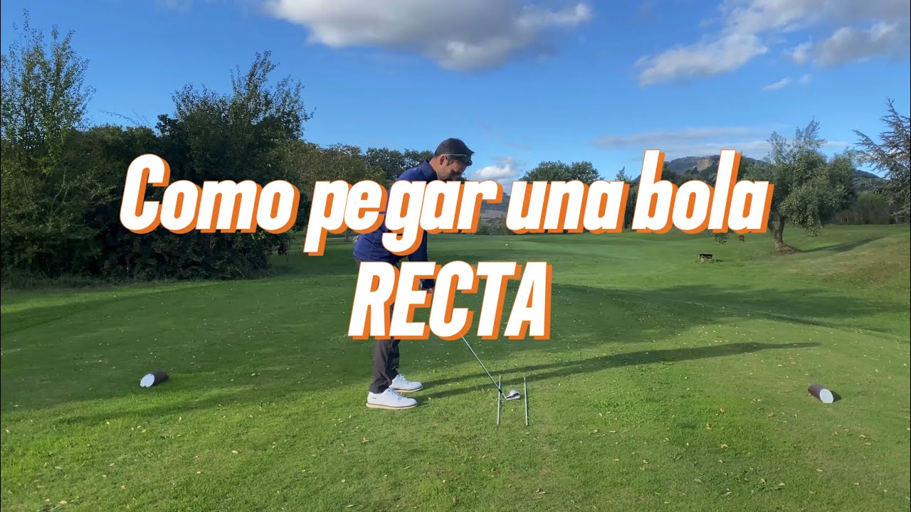 GOLF - Como pegar una bola RECTA