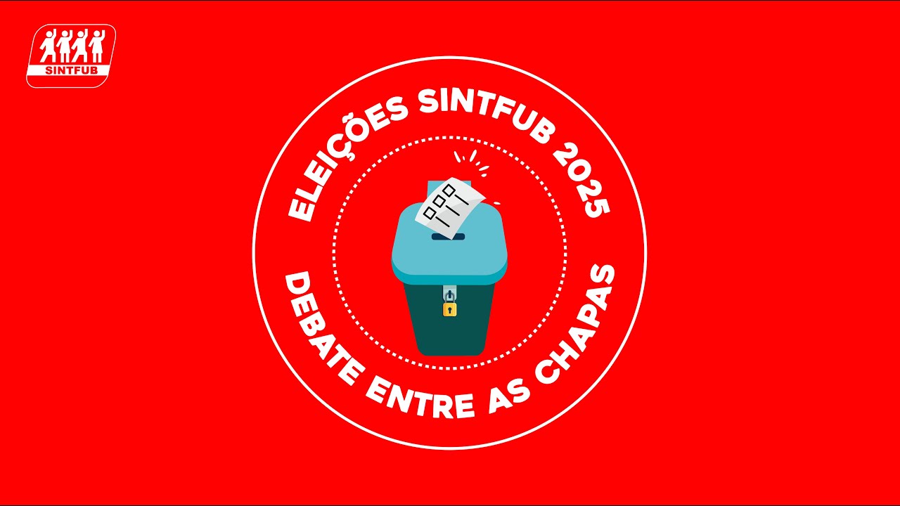 Eleições SINTFUB 2025 - Debate Entre as Chapas