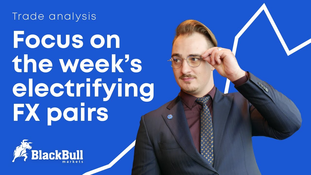 This week's electrifying FX pairs - Trade analysis