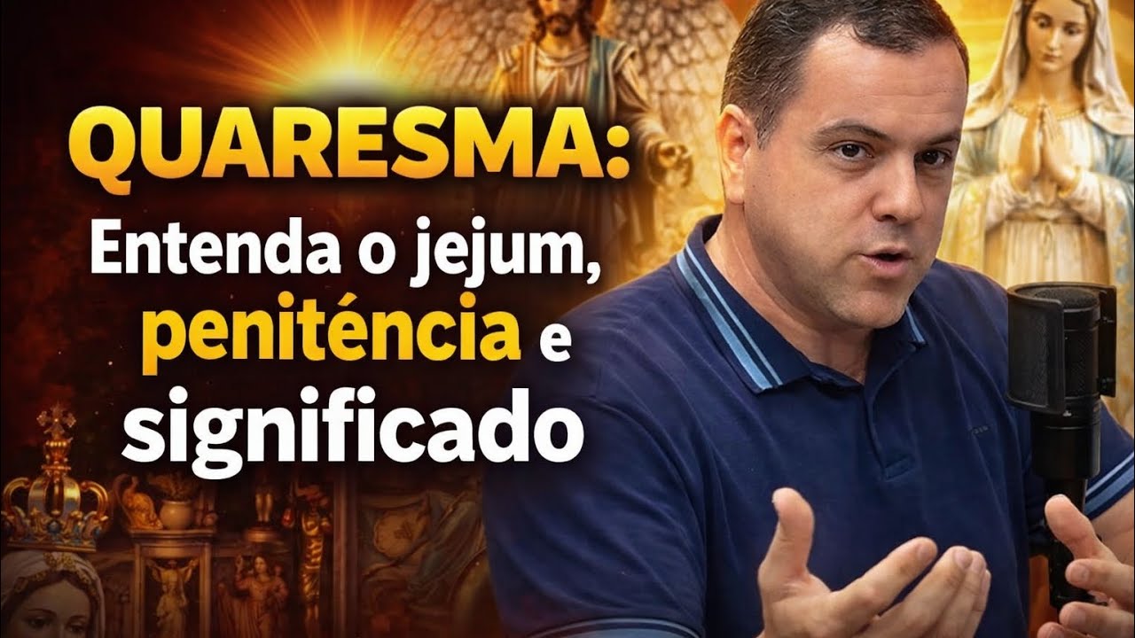 O Significado Espiritual da Quaresma Explicado Claramente