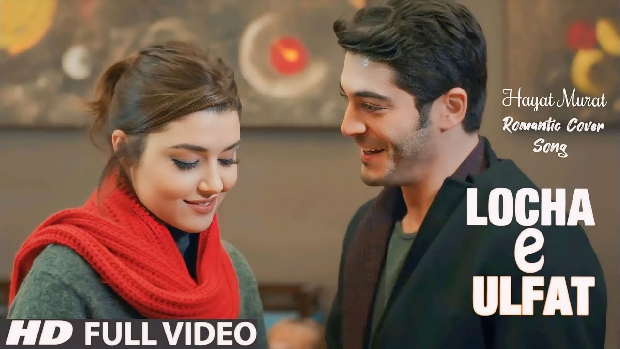 Locha E Ulfat | BENNY DAYAL | Hayat & Murat | Romantic Cover Song