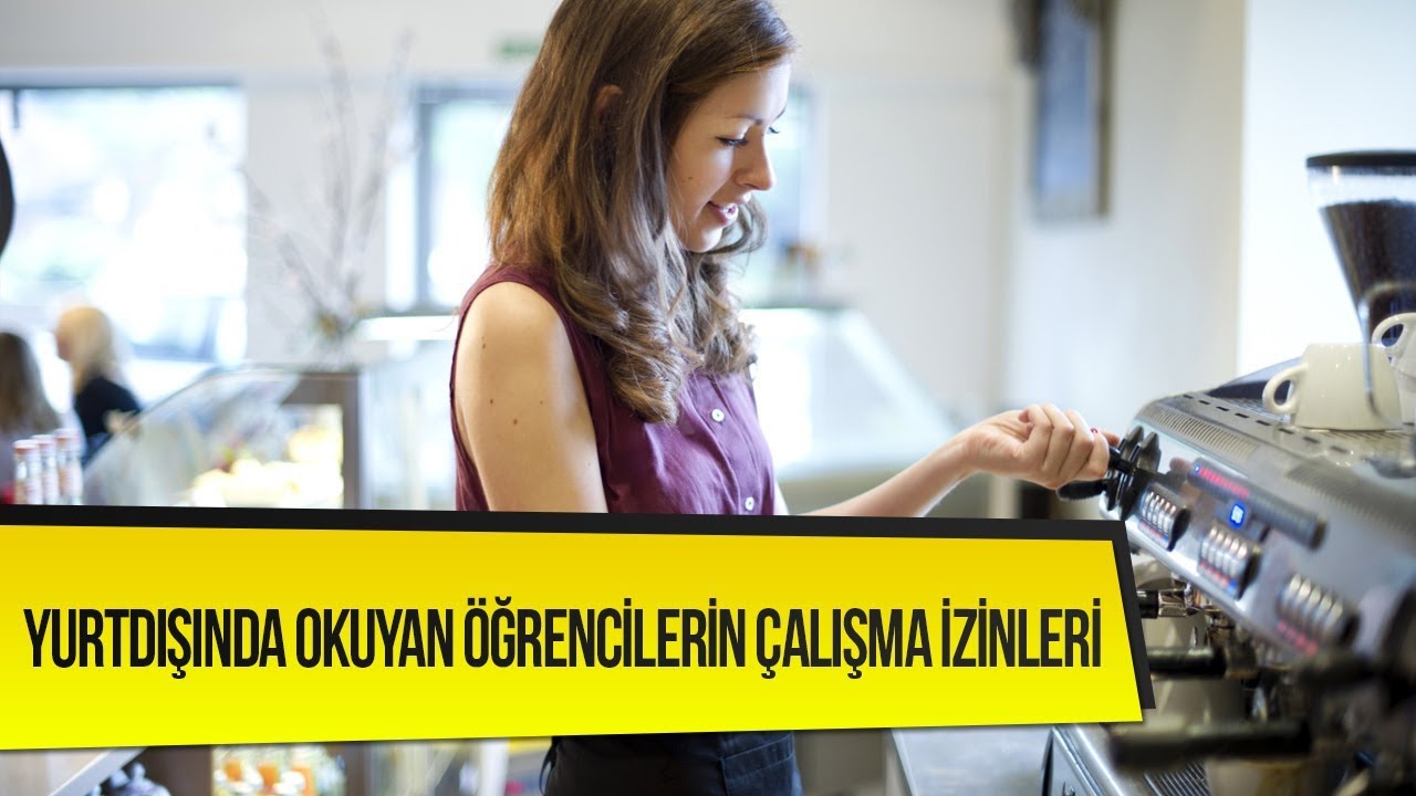 Yurtdışında Okuyan &Ouml;ğrencilerin &Ccedil;alışma İzinleri | yurtdisiegitim.net