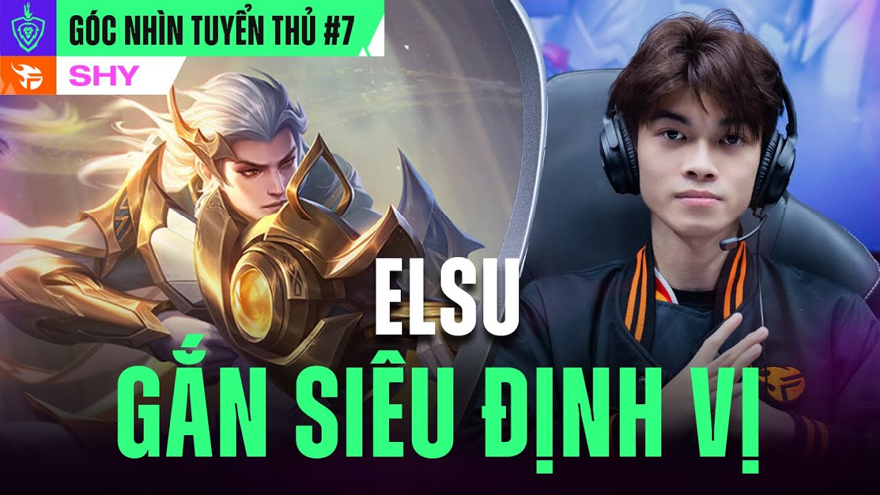 FPT SHY GẮN SI&Ecirc;U ĐỊNH VỊ ELSU V&Agrave;O TRIẾT | G&Oacute;C NH&Igrave;N TUYỂN THỦ #7 - ĐTDV M&Ugrave;A XU&Acirc;N 2024