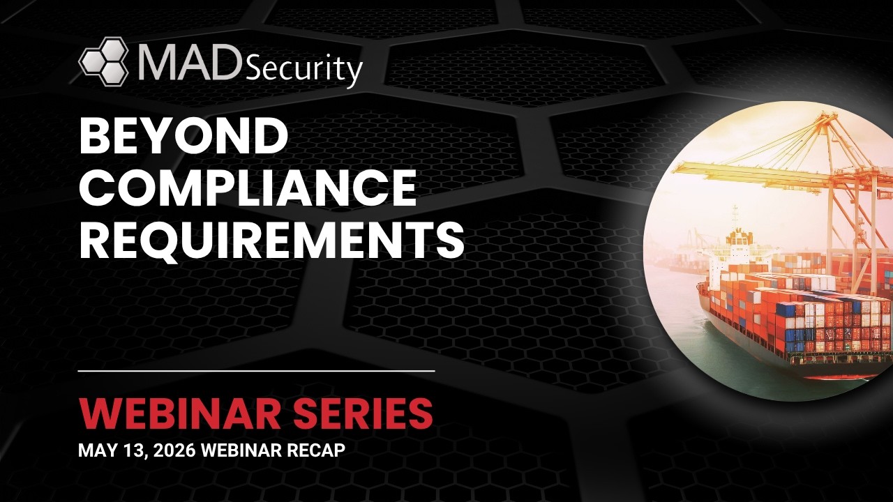 Beyond Compliance Requirements: MAD Security Maritime Town Hall Recap &ndash; May 2026