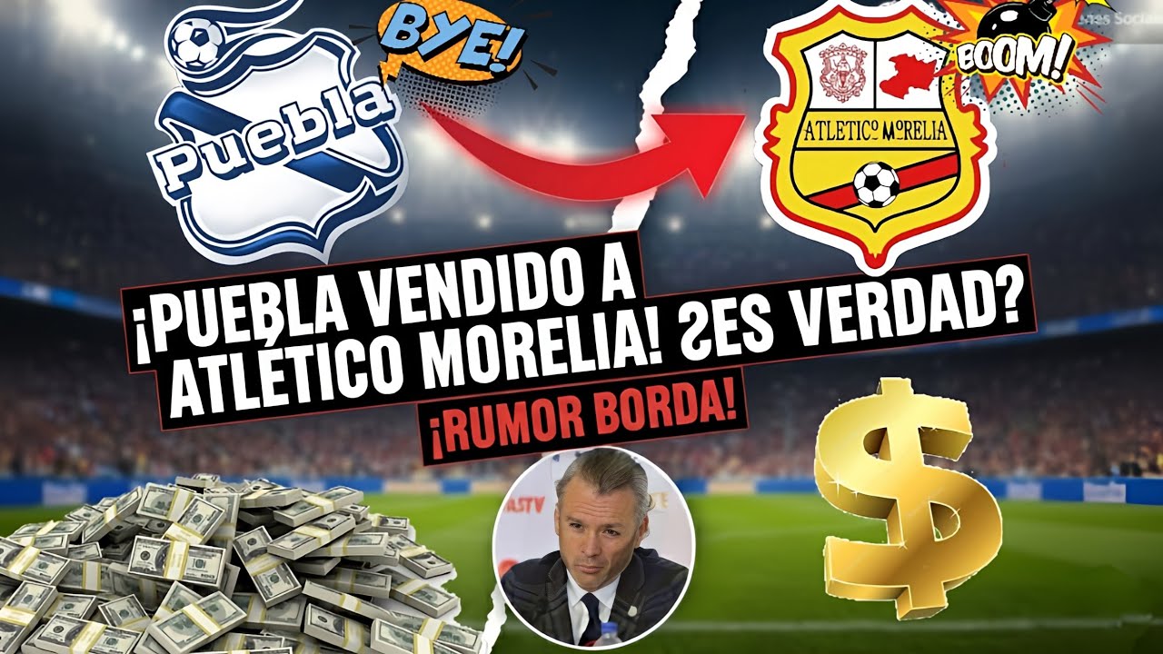 CLUB PUEBLA SE CONVIERTE EN EL ATL&Eacute;TICO MORELIA ? 😱💣 &Uacute;LTIMA INFORACION SOBRE EL RUMOR