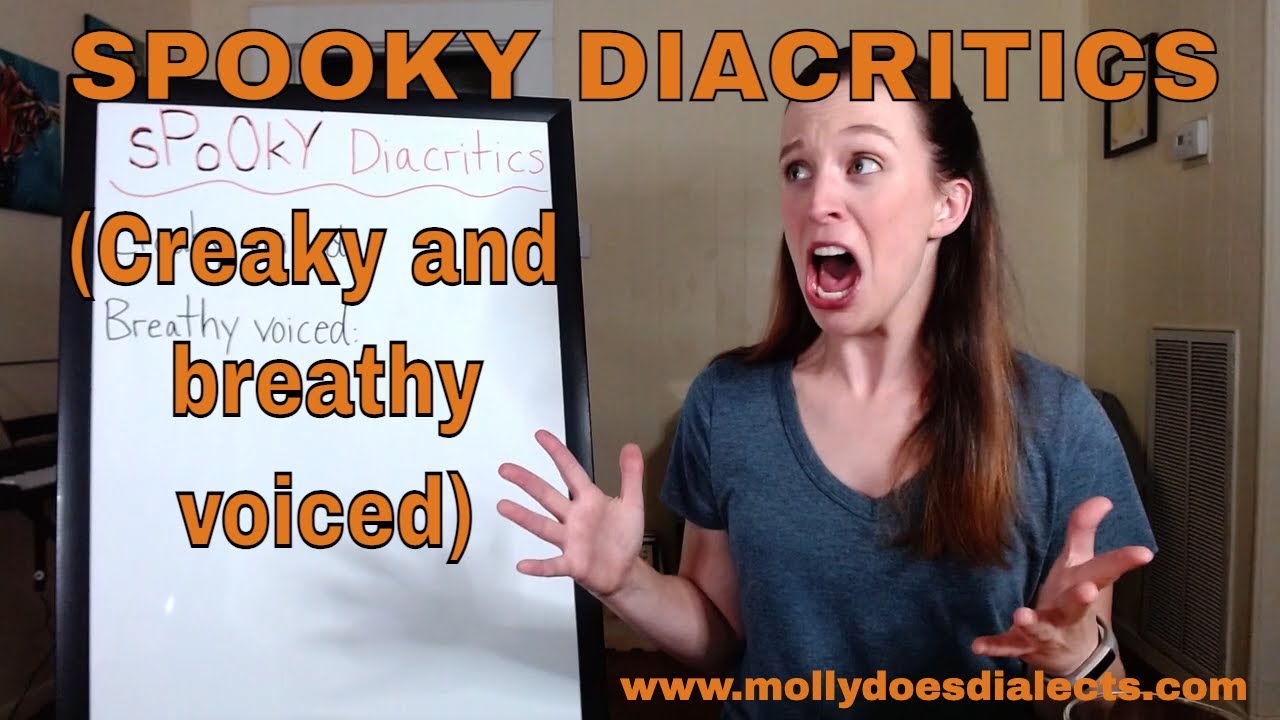Spooky Diacritics! (creaky and breathy voiced)- IPA and IPAs