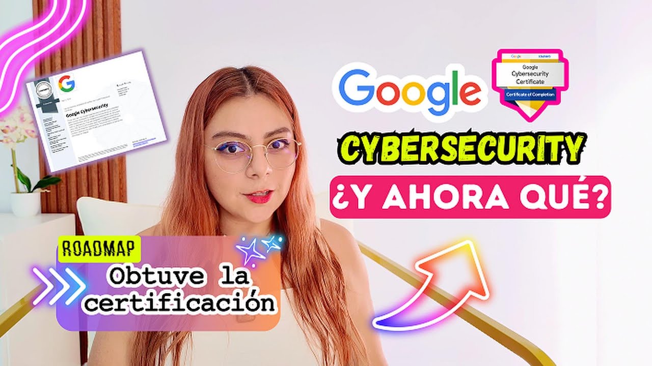 CERTIFICADO GOOGLE #CYBERSECURITY 🌎🔥 | ¿QUÉ HACER DESPUÉS? 🤔