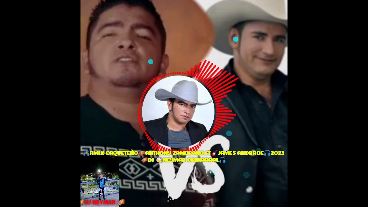 🎧RMIX CAQUETE&Ntilde;O 🪗 PARTE # 2 🍻 ANTHONY ZAMBRANO,🎸FT🎸 JAMES ANDRADE 🎧2023 🍻DJ NEYMAR ORINAAAAL 🎧