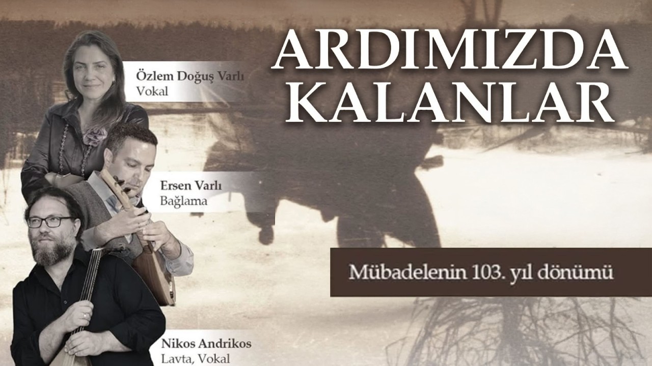 Mübadelenin 103. Yıl Dönümü  | KONSER | Ardımızda Kalanlar