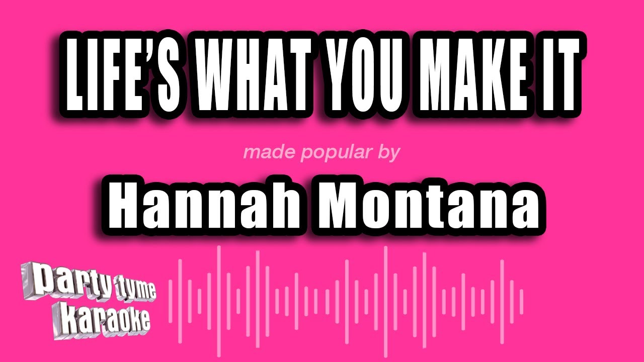 Hannah Montana - Life's What You Make It (Karaoke Version)