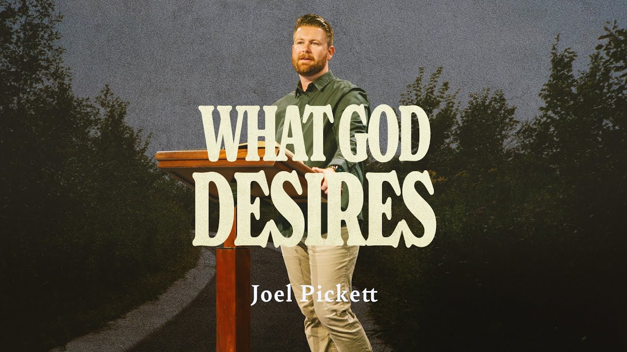 What God Desires (Micah 6:8) | Joel Pickett