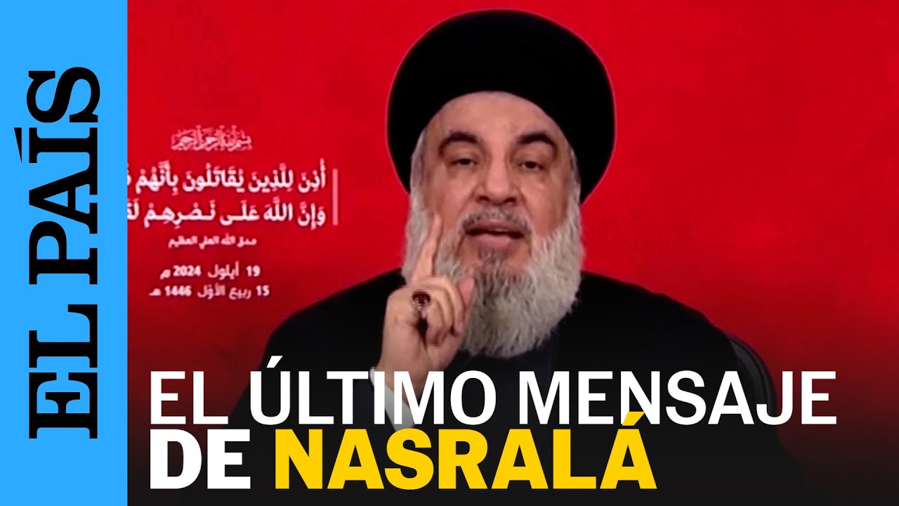 LÍBANO | El último mensaje de Nasralá, líder de Hezbolá, asesinado por el ejército israelí |EL PAÍS