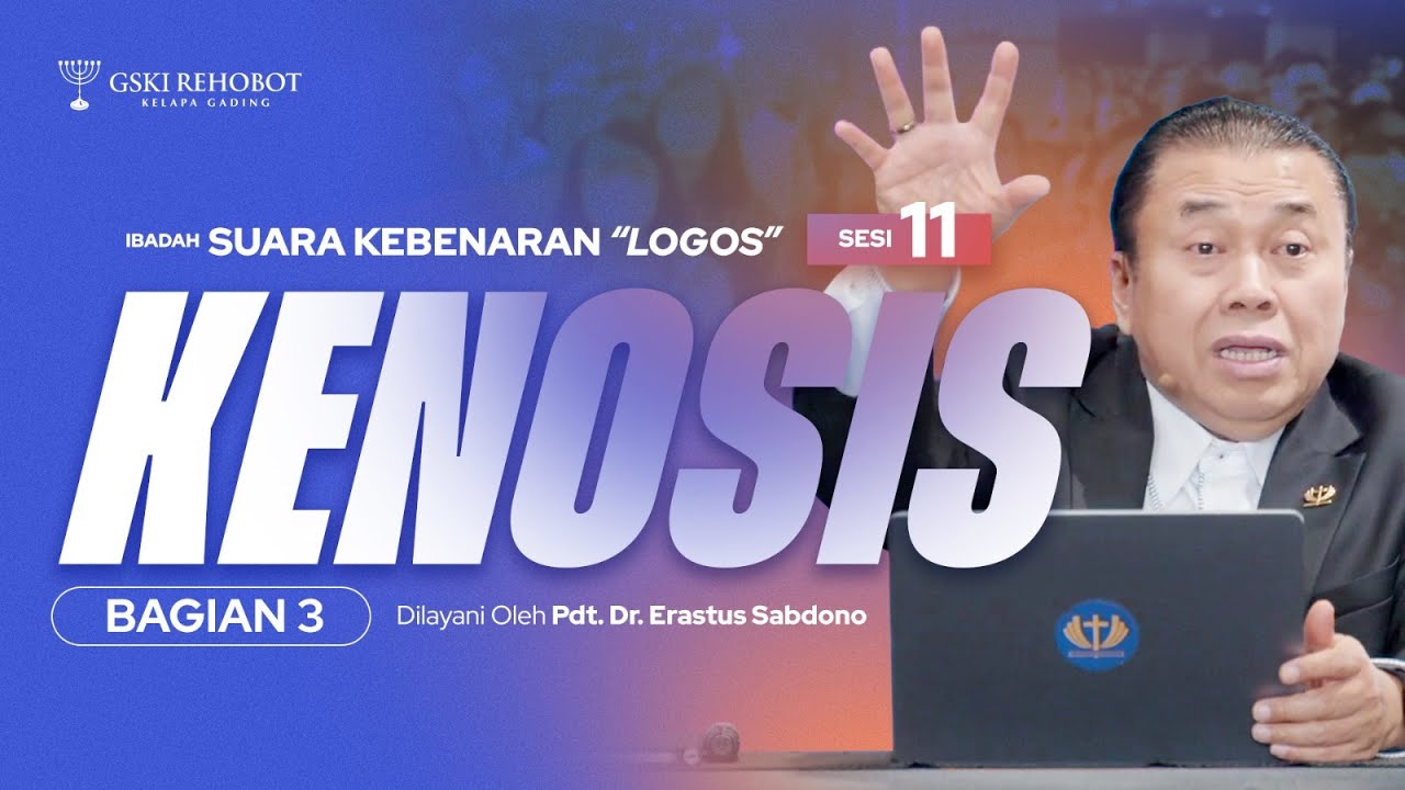 LOGOS (11) : KENOSIS : Bag. 3 | Pdt. Dr. Erastus Sabdono | SK - 18 Juli 2023 | 18.30 WIB