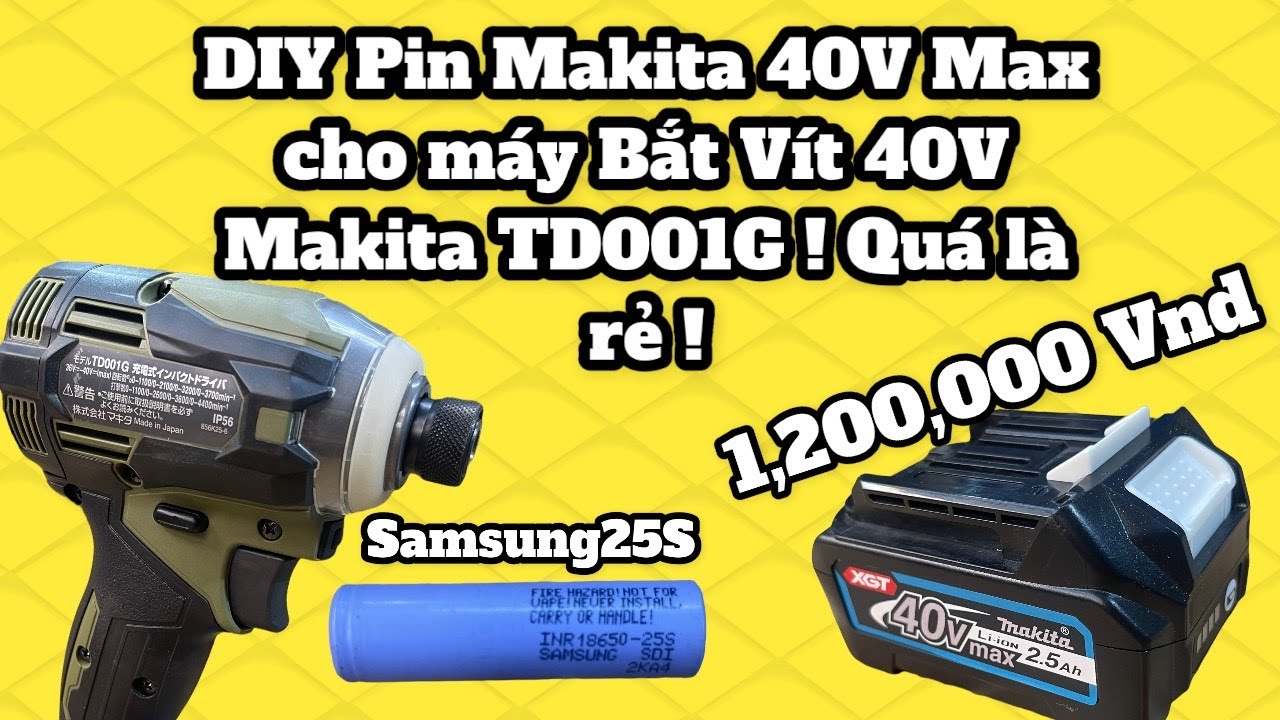 DIY Pin Makita 40V Max cho máy Bắt Vít 40V Makita TD001G ( Made in Japan ) Quá là rẻ !