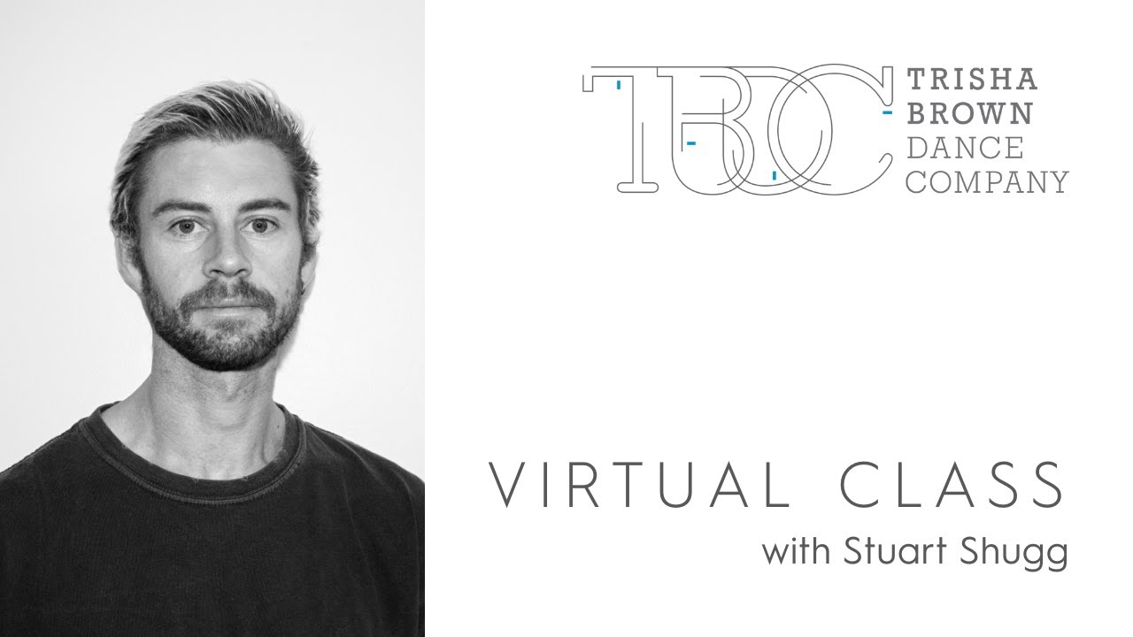 Trisha Brown Dance Company - Virtual Class with Stuart Shugg