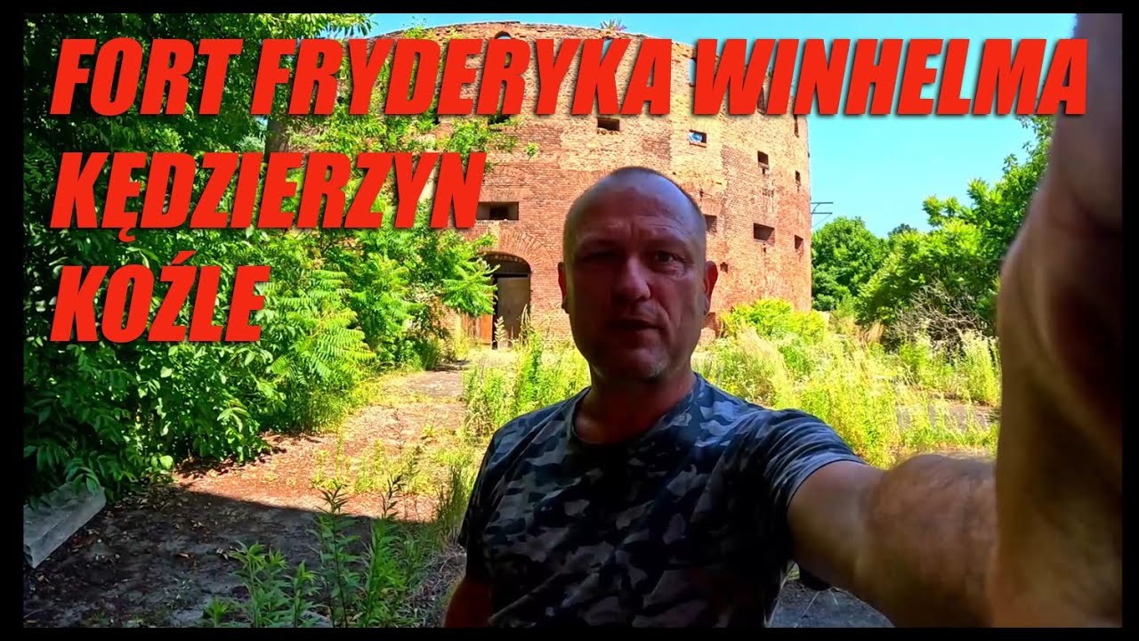 FORT FRYDERYKA WINHELMA KĘDZIERZYN KOŹLE