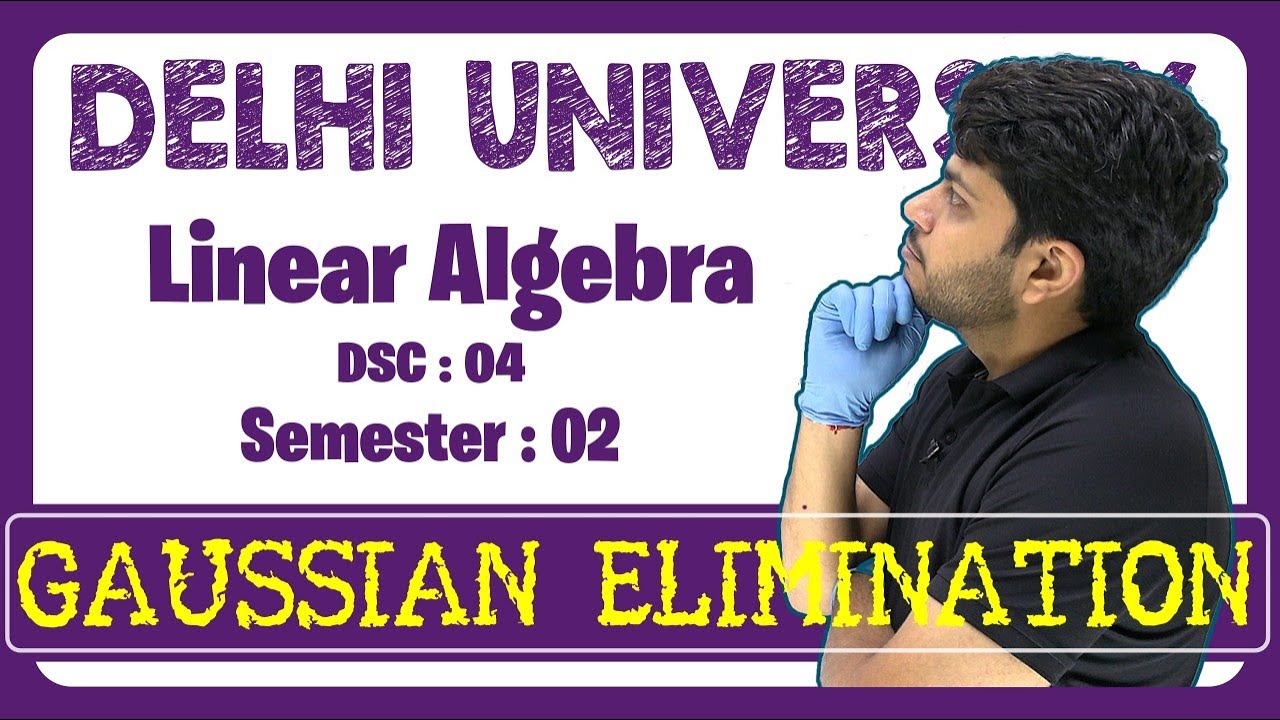 Gaussian Elimination method |Linear Algebra Class 4 | DU Maths Hons Sem 2