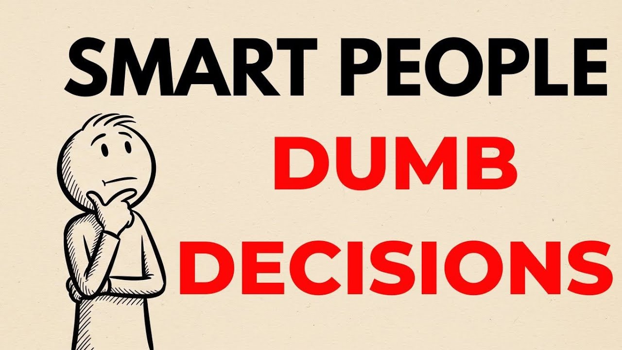 Why Smart People Make Dumb Decisions (The Intelligence Paradox)