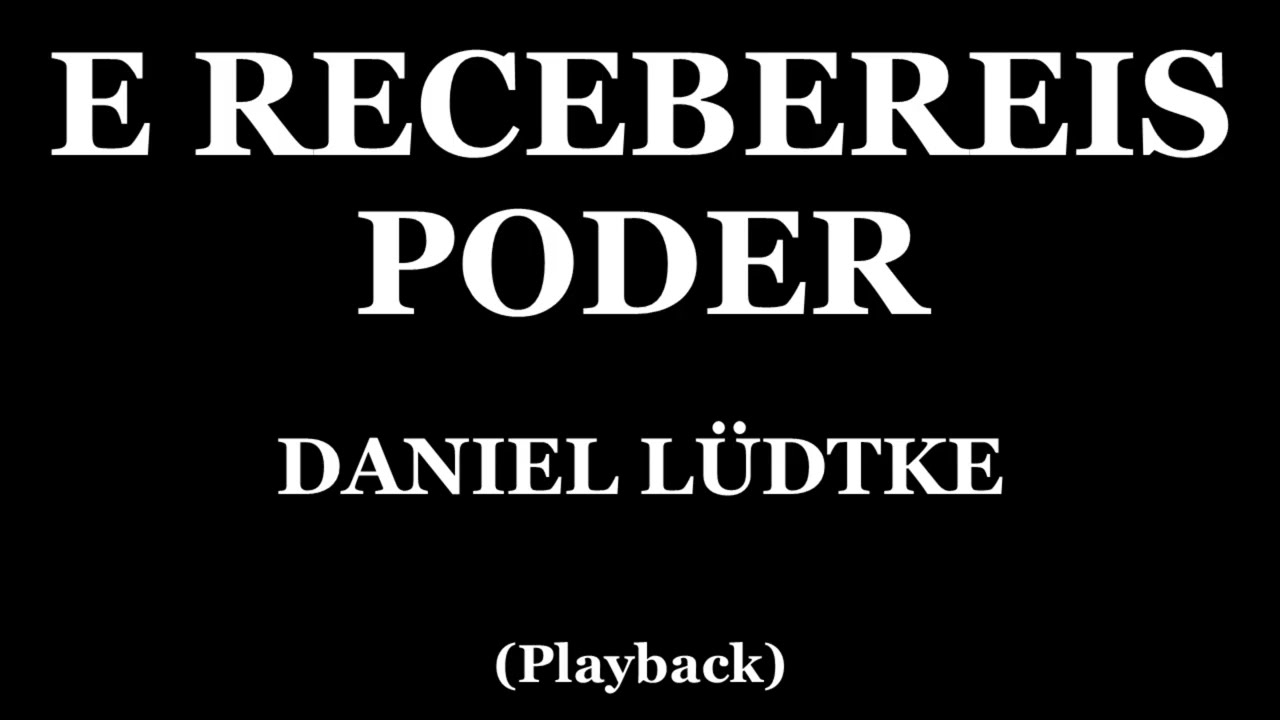 E RECEBEREIS PODER - DANIEL LÜDTKE (PLAYBACK)