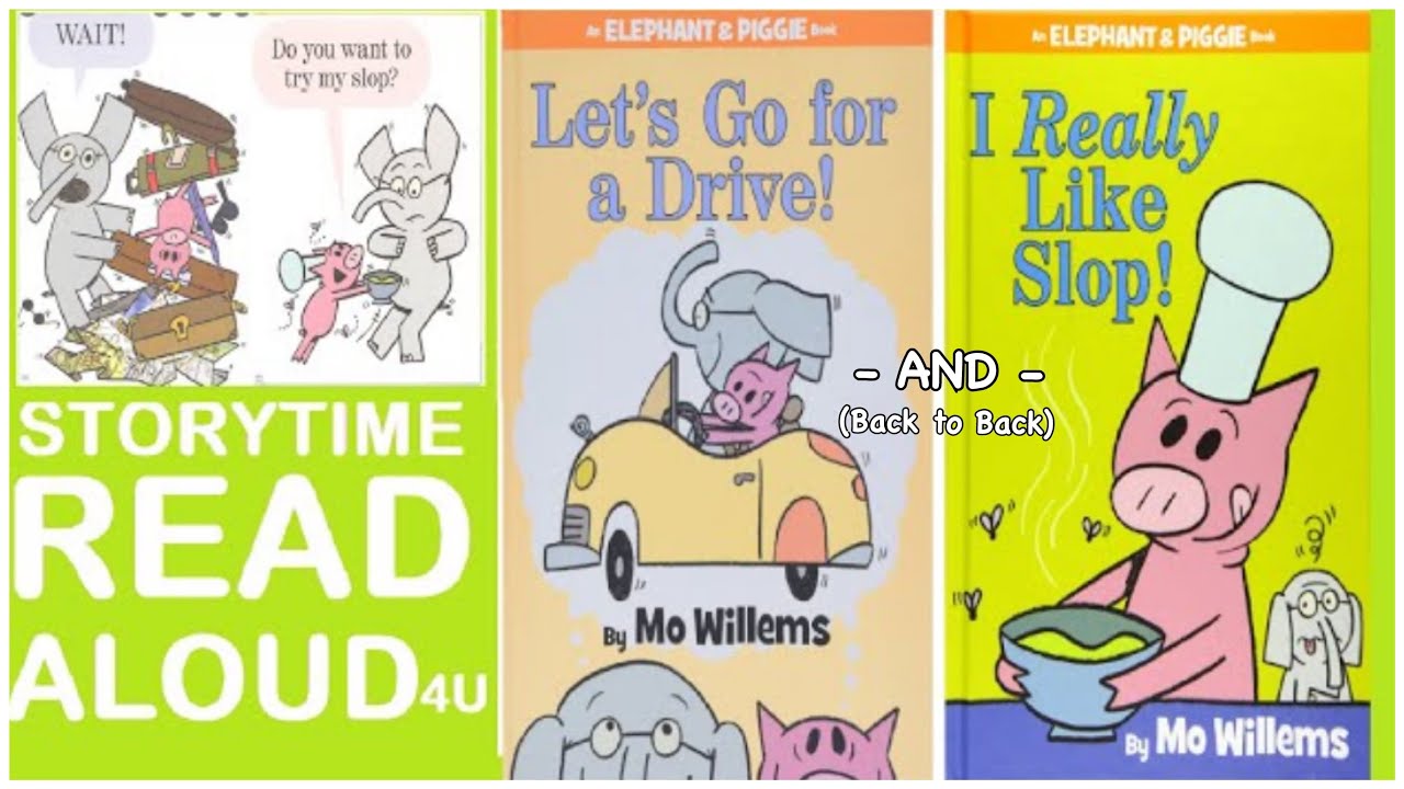Elephant & Piggie Vol.1.4 & 1.5 -  “Let’s Go For A Drive” and “I Like Slop!” STORYTIME READ ALOUD 4U