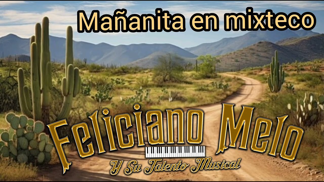 (Mañanita en mixteco ) FELICIANO MELO Y SU TALENTO MUSICAL 2026
