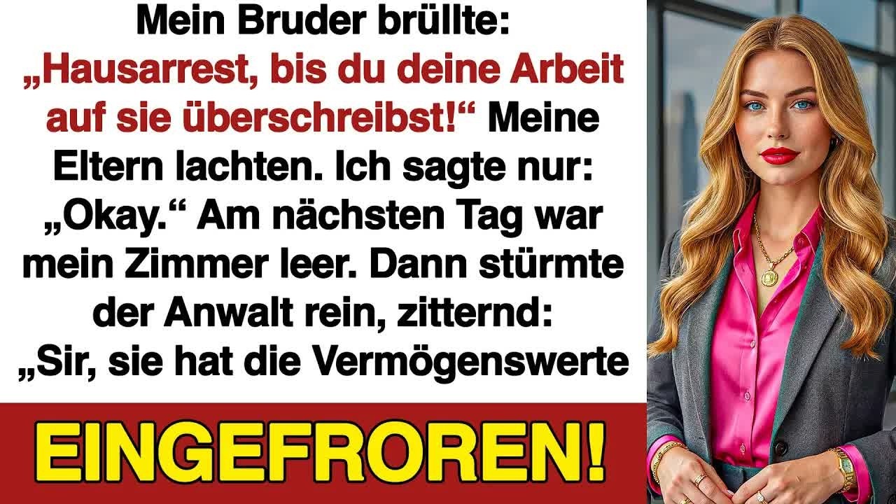 Mein Bruder schrie： „Hausarrest, bis du dein Lebenswerk auf deine Schwägerin überschreibst “