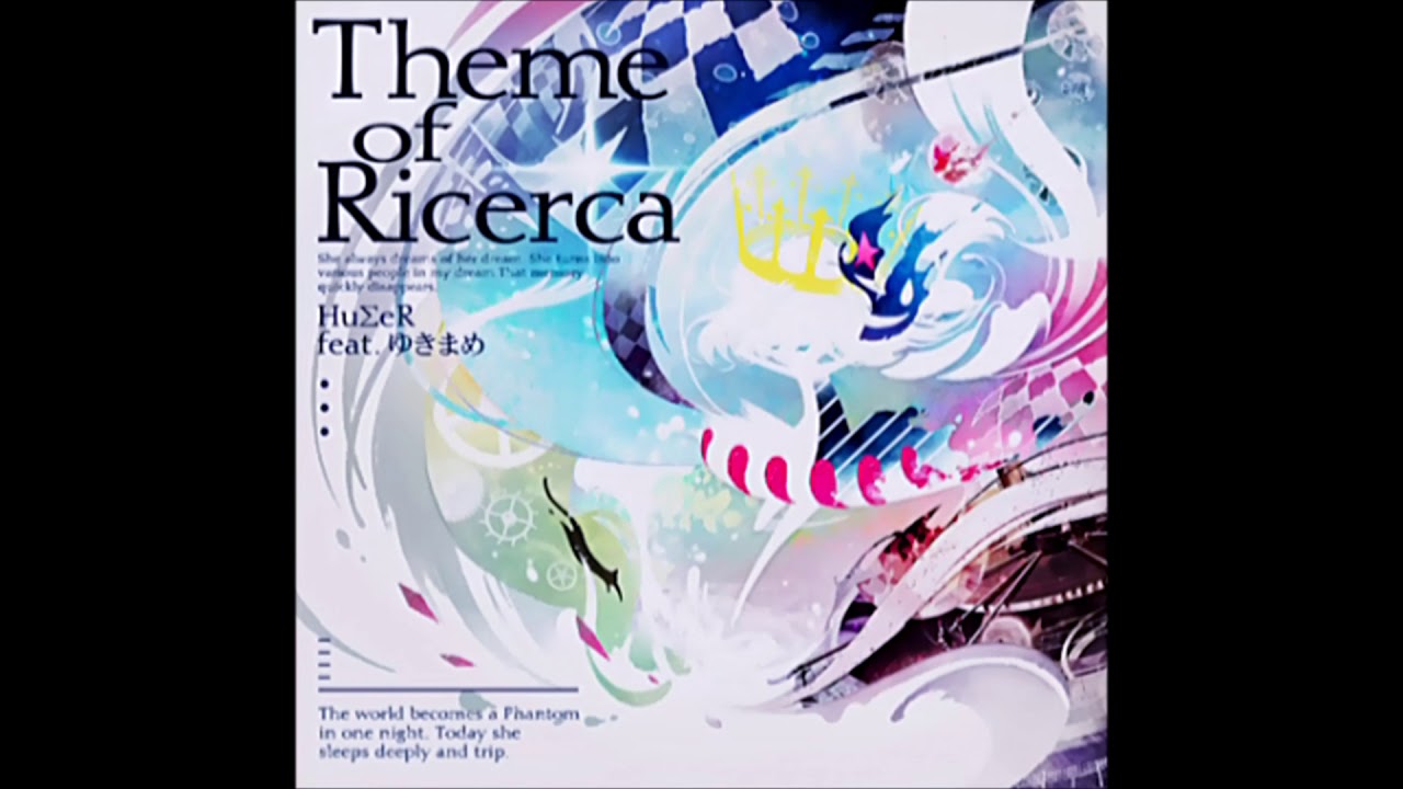 Theme of Ricerca/HuΣeR feat.ゆきまめ
