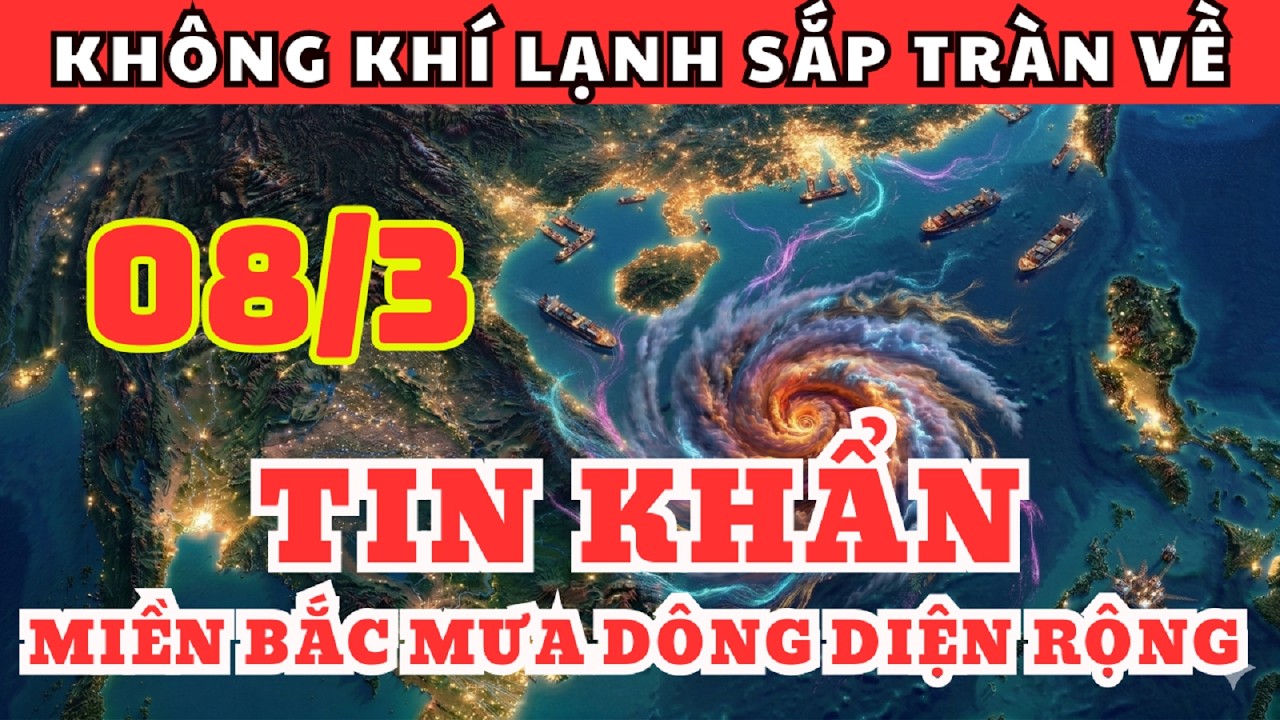 Dự Báo Thời Tiết Ngày 08/3 và 3 Ngày Tới | Không Khí Lạnh Sắp Tràn Về, Miền Bắc Mưa Dông Diện Rộng