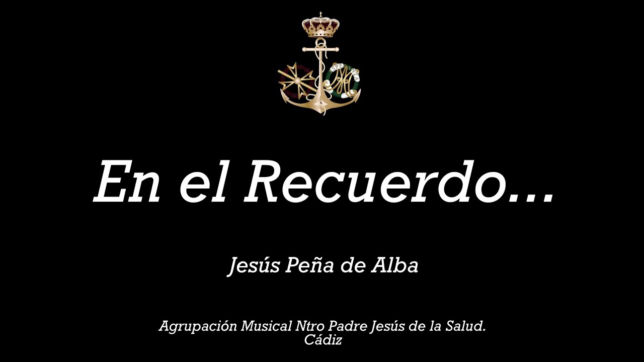 En el Recuerdo… - Agrupación Musical Ntro Padre Jesús de la Salud - Cádiz.