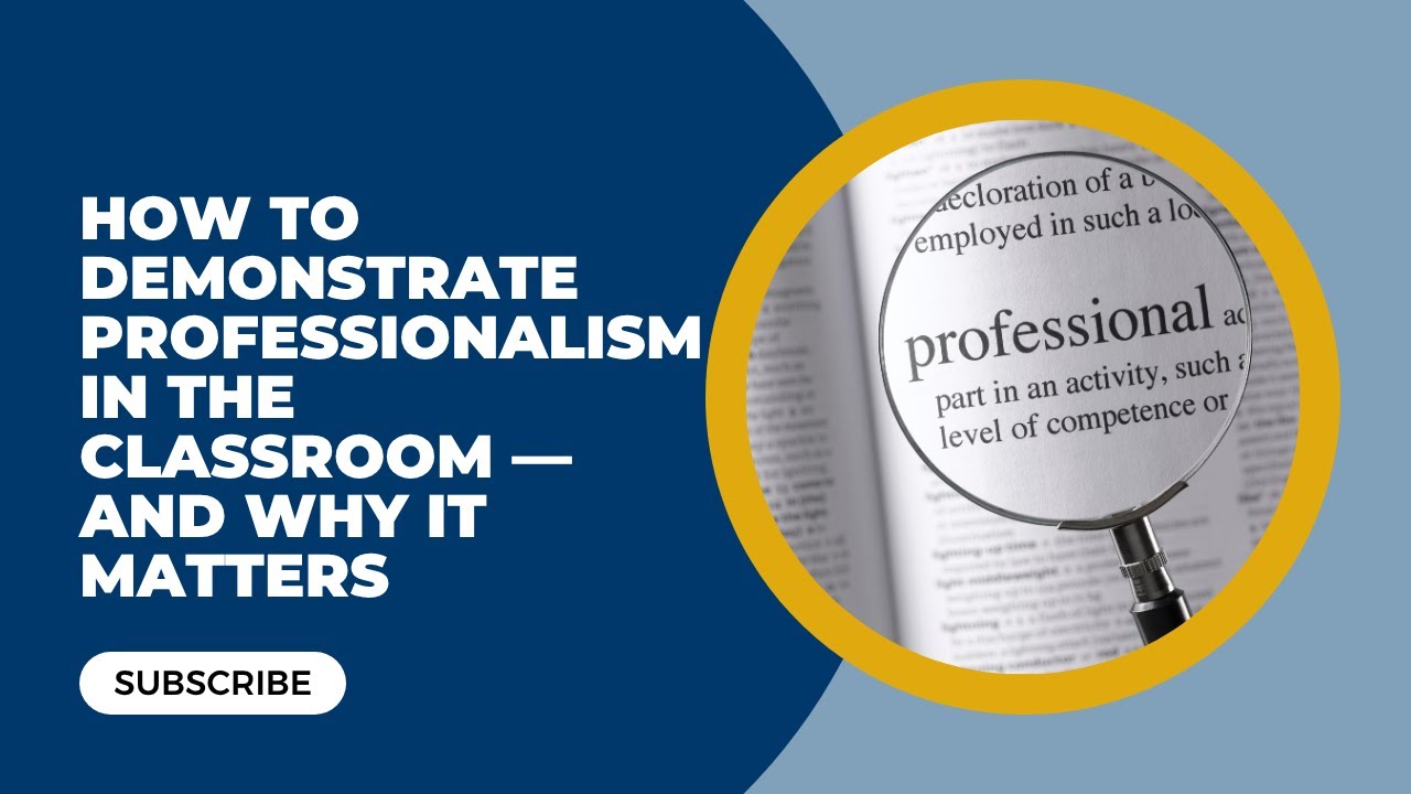 How to Show Professionalism in the Classroom—and Why It Matters