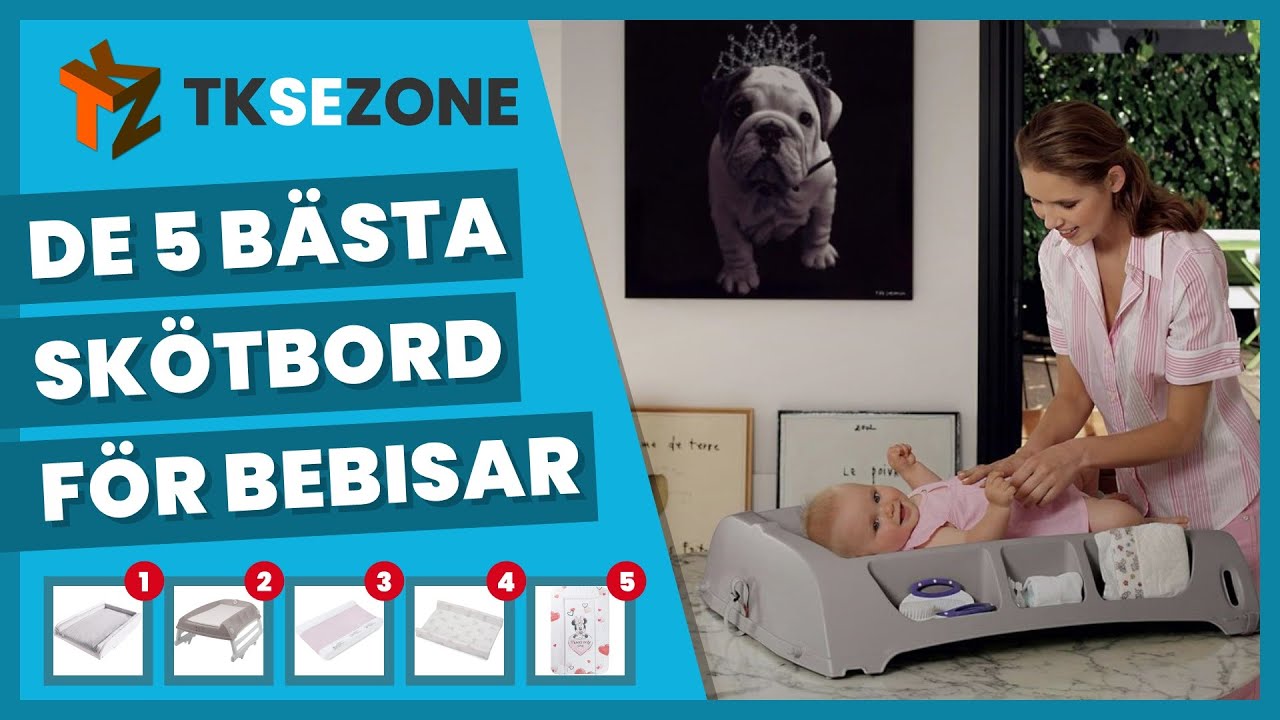 De 5 b&auml;sta sk&ouml;tbord f&ouml;r bebisar