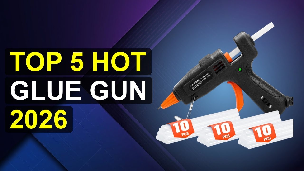 Top 5 Hot Glue Gun 2026 | 2026 Hot Glue Gun Pro