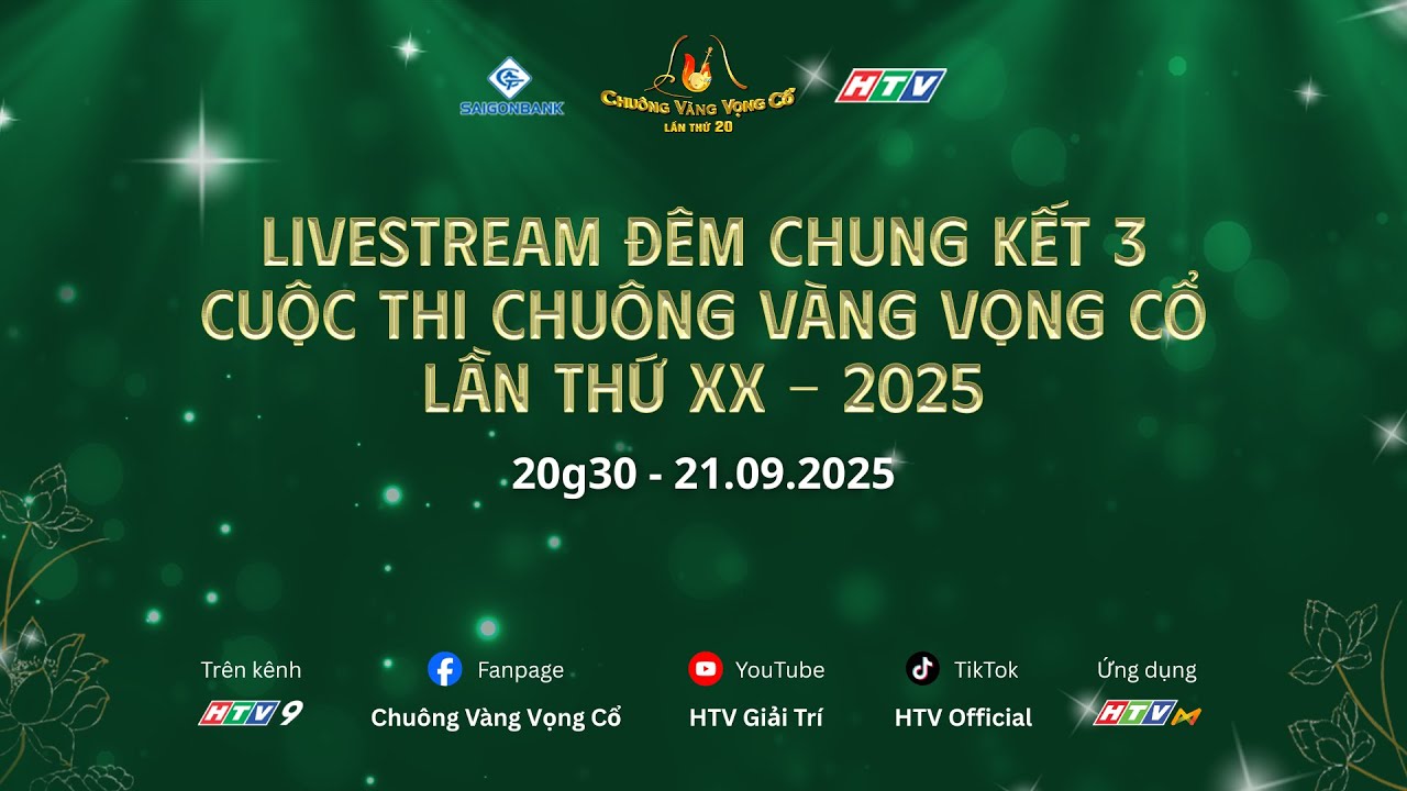 🔴TRỰC TIẾP Đ&Ecirc;M CHUNG KẾT 3 CUỘC THI CHU&Ocirc;NG V&Agrave;NG VỌNG CỔ LẦN THỨ XX - 2025