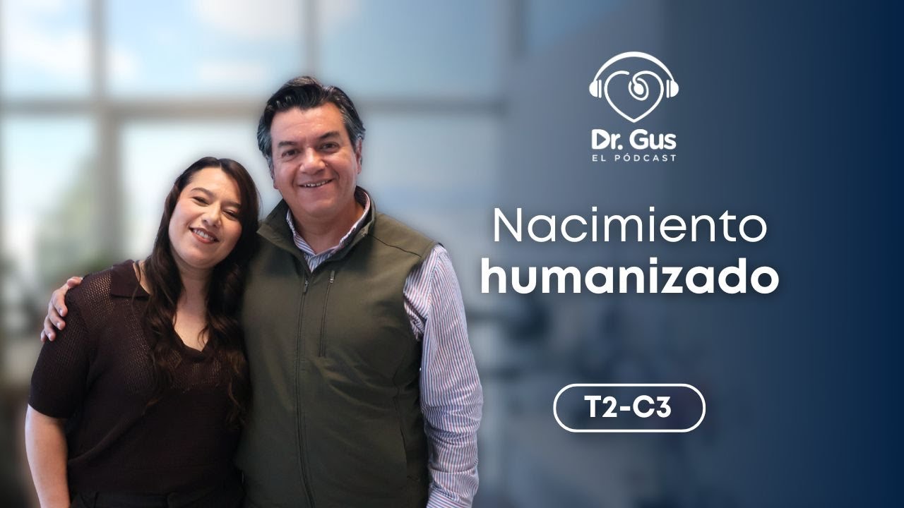 T2-E3: Nacimiento humanizado. Hablemos de Salud Reproductiva con el Dr. Gus