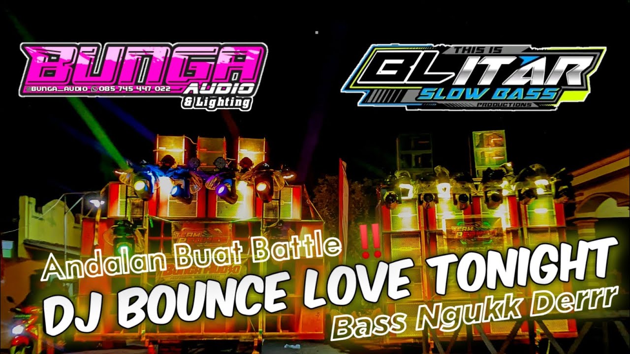 DJ BOUNCE LOVE TONIGHT BASS NGUKK DERR BUNGA AUDIO