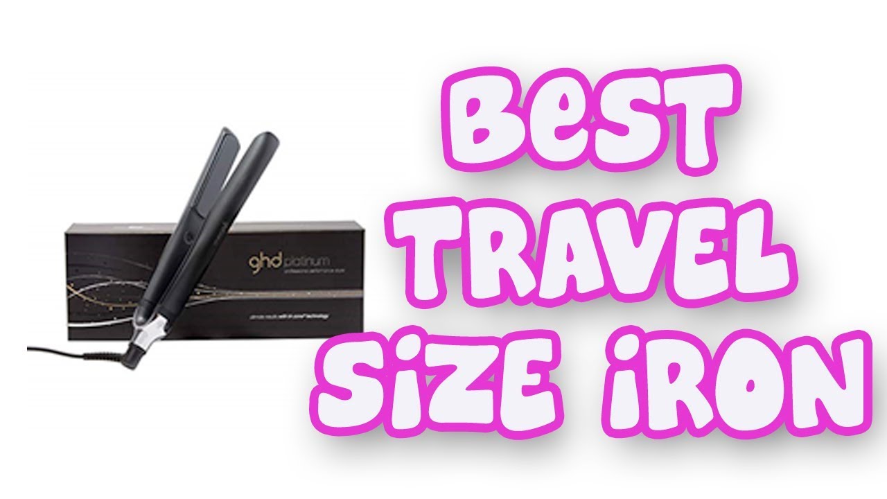 BEST TRAVEL SIZE FLAT IRONS 2019